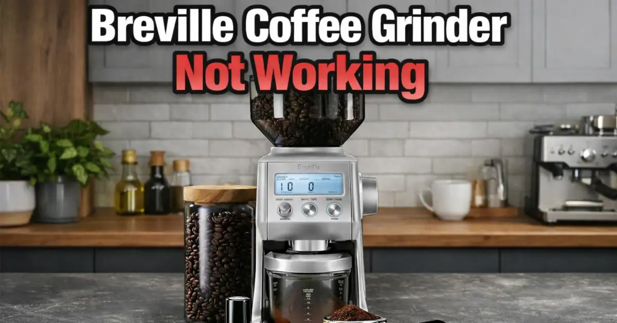 Breville Coffee Grinder Not Working? Here’s How to Fix It Fast