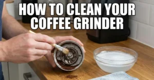 How to Clean Your Coffee Grinder (Before Your Morning Brew Tastes Like Dirt)