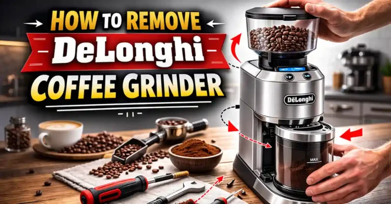 How to Remove DeLonghi Coffee Grinder Parts: A Deep Disassembly Guide