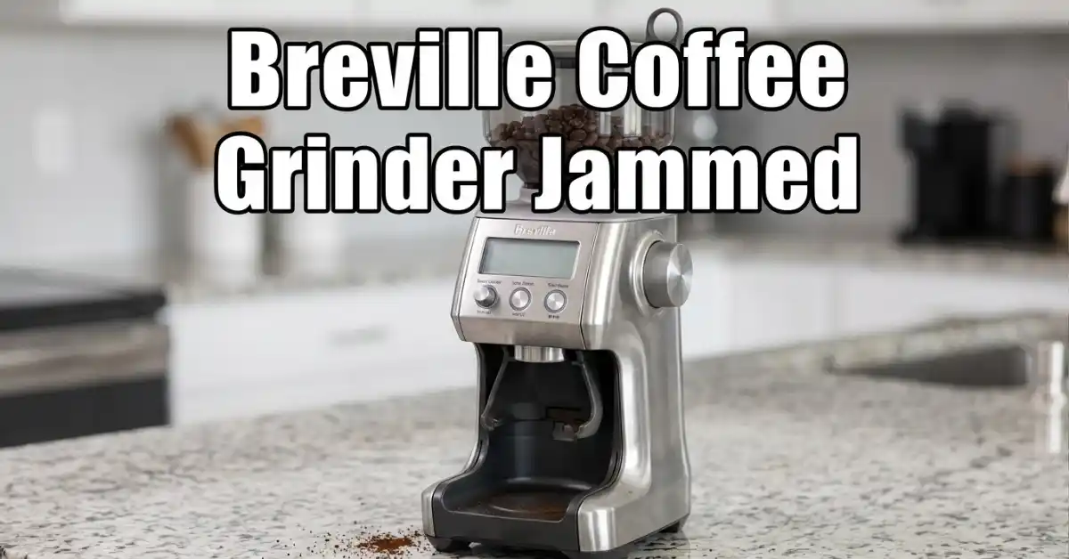 Breville Coffee Grinder Jammed or Clogged: Complete Fix Guide