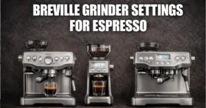 Finding the Best Breville Grinder Settings for Espresso Without Losing Your Mind