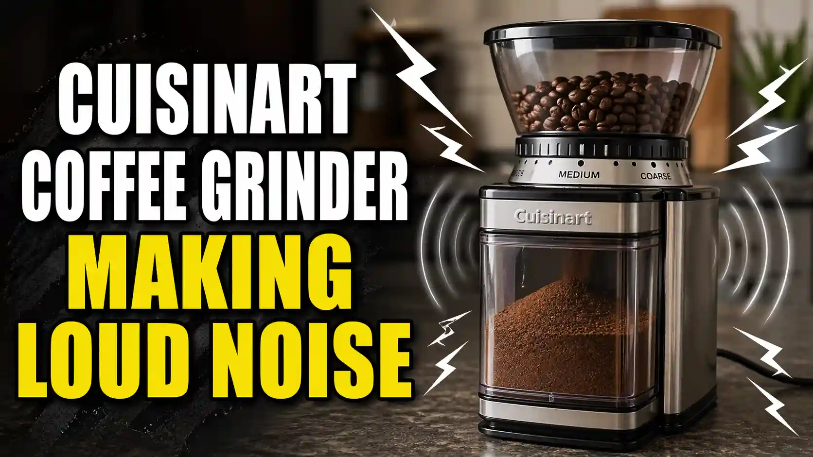 Cuisinart Coffee Grinder Making Loud Noise? Here’s What That Sound Is Telling You