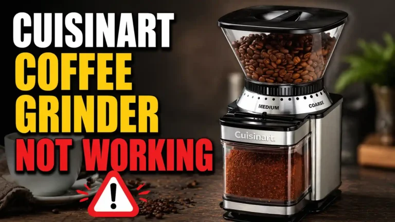 Cuisinart Coffee Grinder Not Working? Here’s How to Fix It Fast