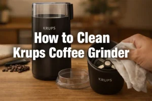 The Ultimate Guide: How to Clean a Krups Coffee Grinder (Step-by-Step)