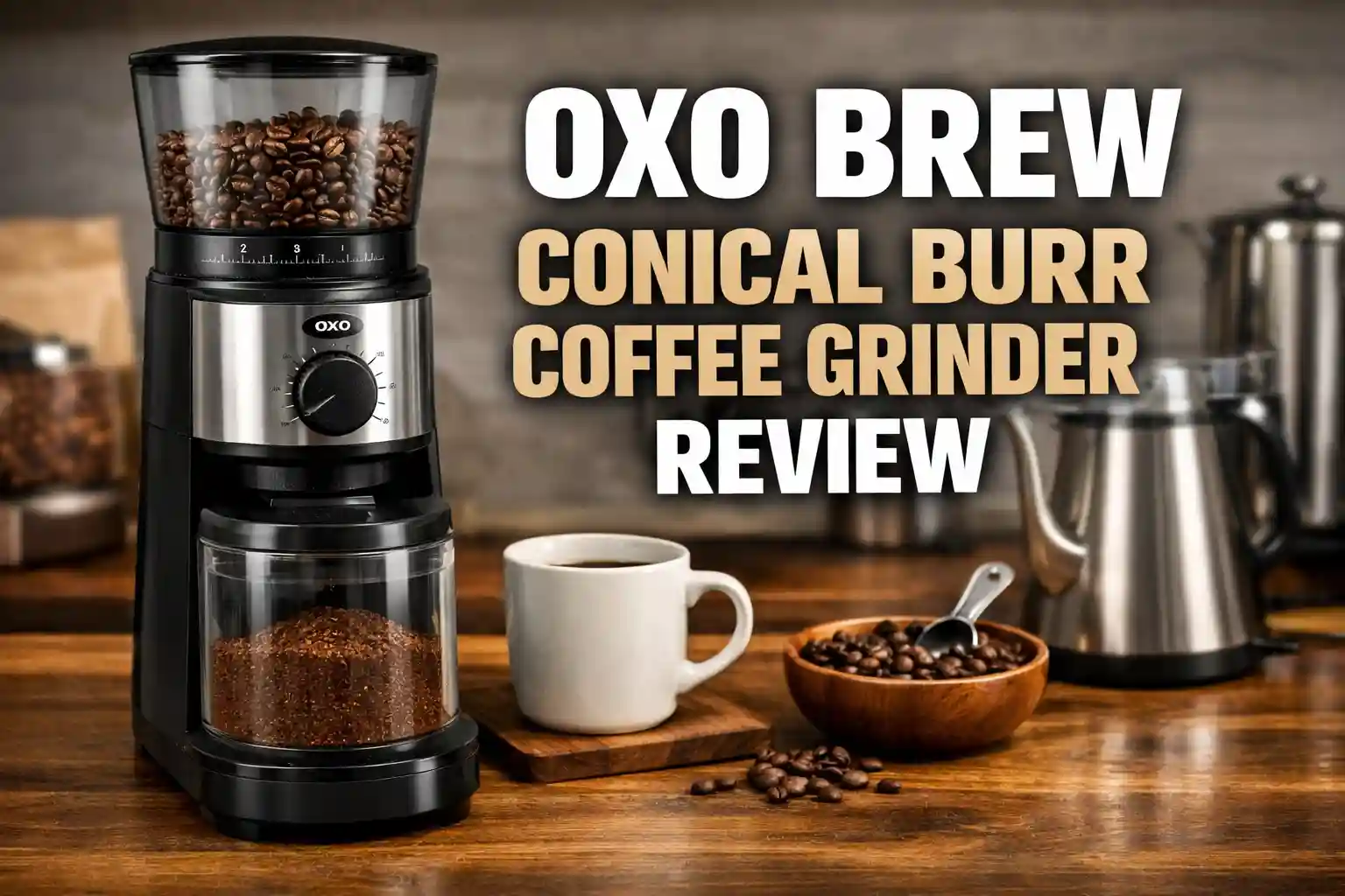 OXO Brew Conical Burr Coffee Grinder Review