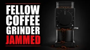 Fellow Coffee Grinder Jammed? Here’s What to Do Right Now (Without Making It Worse)