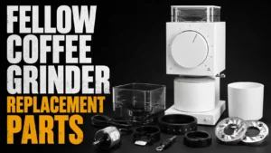 Fellow Coffee Grinder Replacement Parts: What to Replace, When, and Where to Find Them