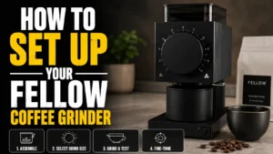 How to Set Up Your Fellow Coffee Grinder (Step-by-Step Guide for First-Time Users)