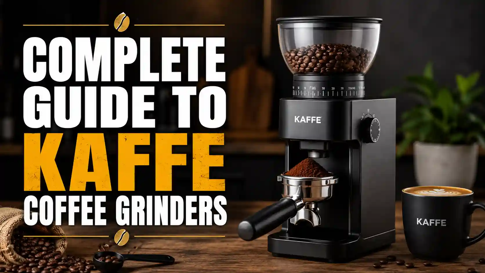 The Complete Guide to Kaffe Coffee Grinders: Grind Better, Brew Better