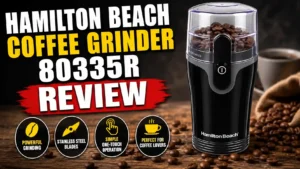 Hamilton Beach Coffee Grinder 80335R Review: Honest Verdict After Real Daily Use