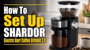 How To Set Up SHARDOR Electric Burr Coffee Grinder 2.0 (First-Use Guide)