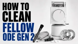 How to Clean Fellow Ode Gen 2 (The Right Way, Every Time)