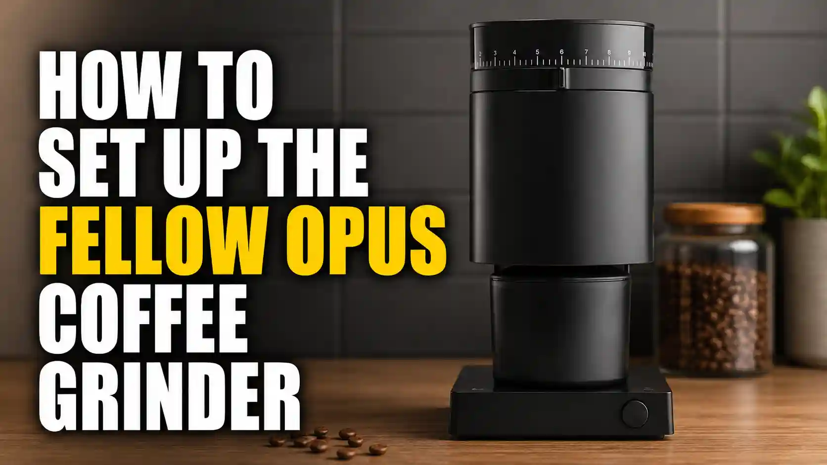How to Set Up the Fellow Opus Coffee Grinder (Step-by-Step Guide)