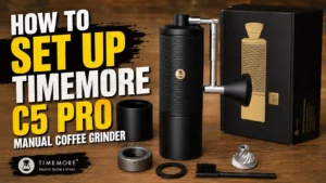 How to Set Up Your TIMEMORE C5 Pro Manual Coffee Grinder (Step-by-Step)
