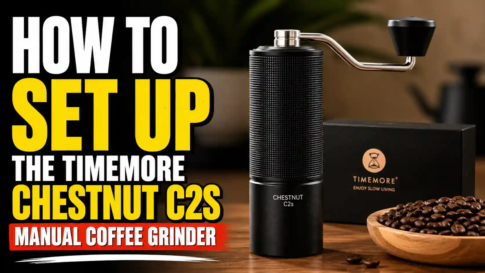 How to Set Up the TIMEMORE Chestnut C2S Manual Coffee Grinder (Step-by-Step)