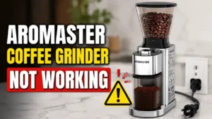 Aromaster Coffee Grinder Not Working: 6 Fixes That Actually Work