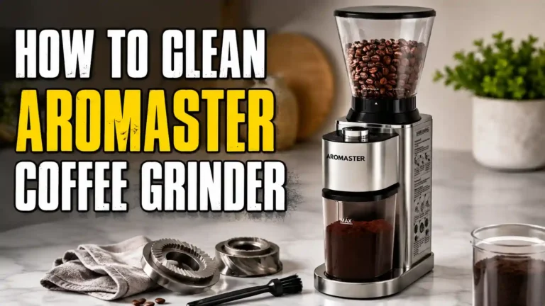 How to Clean an Aromaster Coffee Grinder: A Complete Step-by-Step Guide