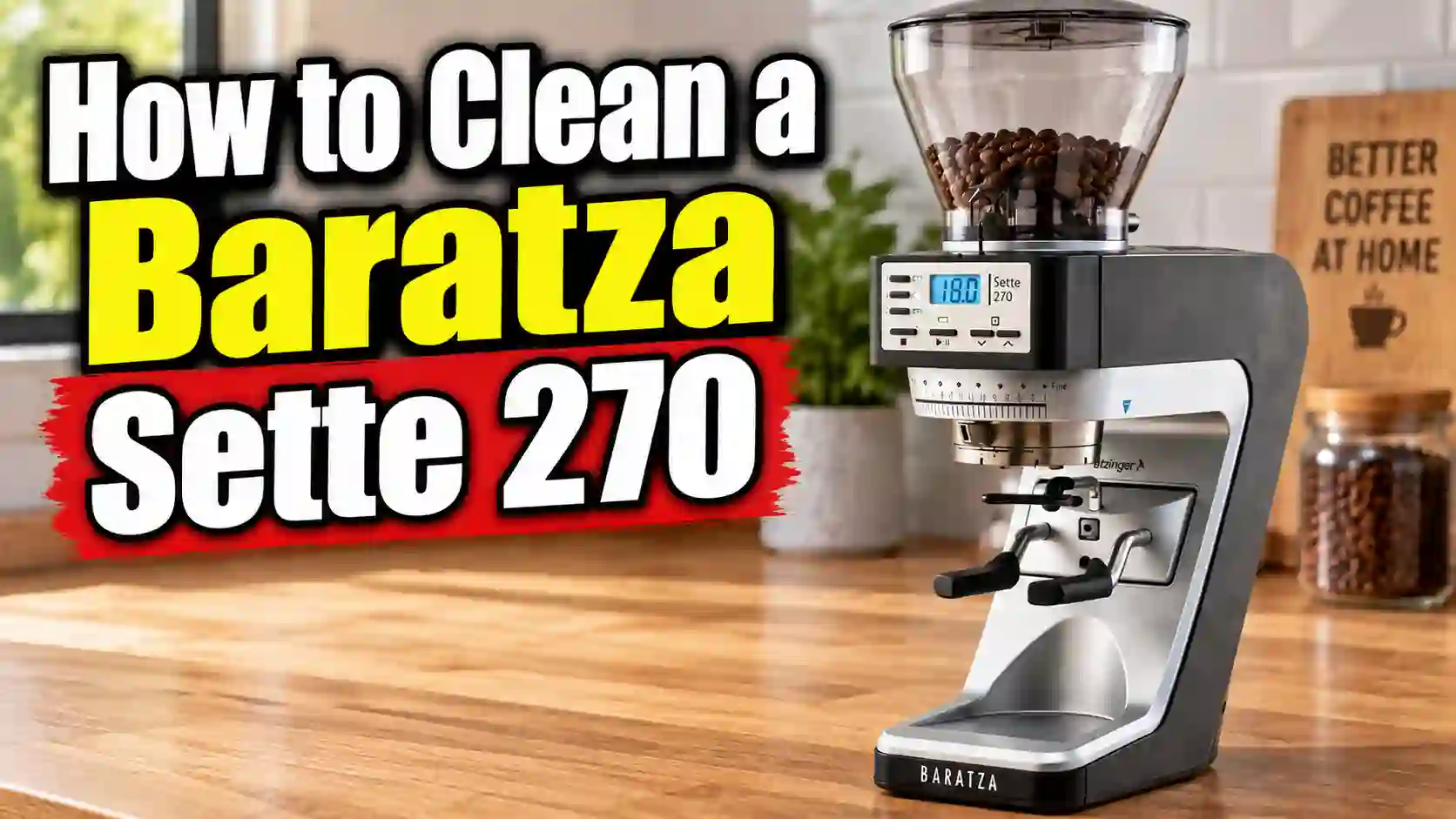 How to Clean a Baratza Sette 270: Step-by-Step Maintenance Guide