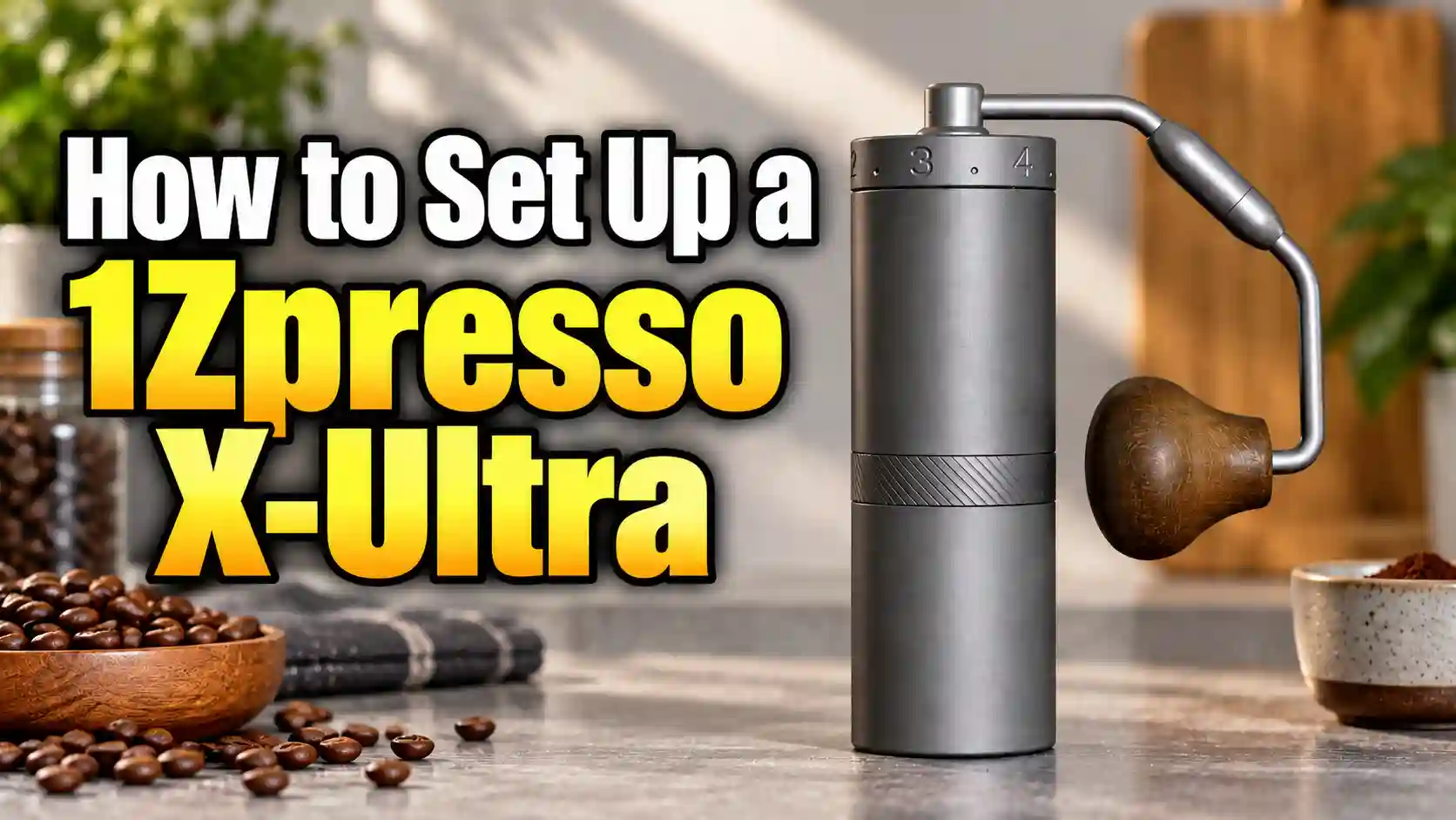 How to Set Up a 1Zpresso X-Ultra: Zero Point, First Grind, and Common Mistakes