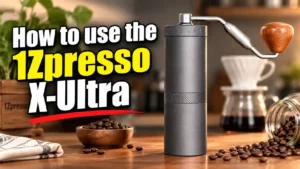 How to Use the 1Zpresso X-Ultra: A Step-by-Step Grinding Guide